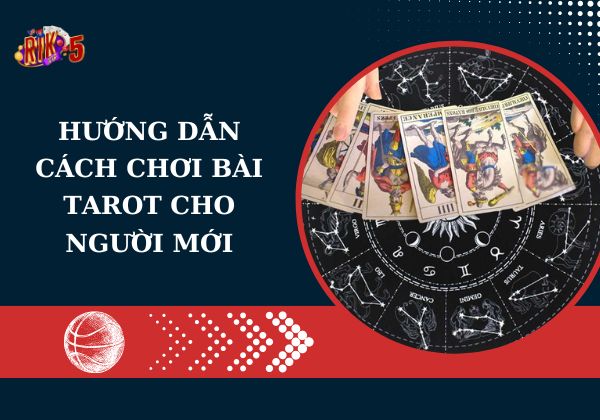 Hướng dẫn cách chơi bài Tarot cho người mới