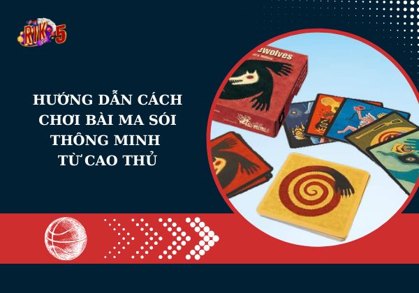 Hướng dẫn cách chơi bài ma sói thông minh từ cao thủ